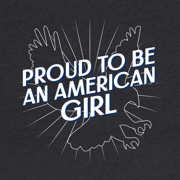 Proud To Be An American Girl Fourth of July by TeesByOlivia